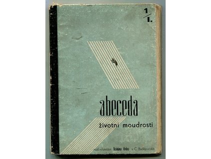 Abeceda životní moudrosti - Vychází čtvrtletně redakcí Bohdana Webra. Svazek prvý