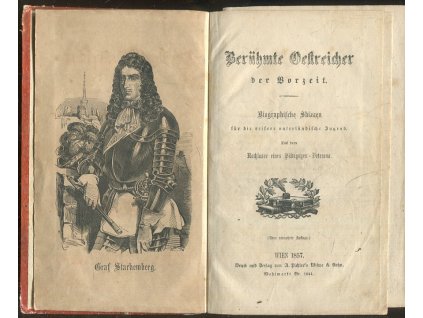 Beruhmte Oesterreicher der Vorzeit. Biographische Skizzen für die reifere vaterländische Jugend. Aus dem Nachlasse eines Pädagogen-Veterans. Neue verm. Aufl.