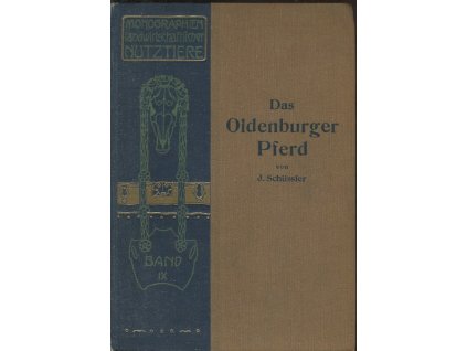 145221 das oldenburger pferd mit 8 nachkommen und ahnentafeln einer karte des zuchtgebietes einer deutschlandkarte und 105 abbildungen im text