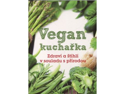 Vegan Kuchařka- Zdraví a štíhlí v souladu s přírodou, Lea Sage Bílá, 2016