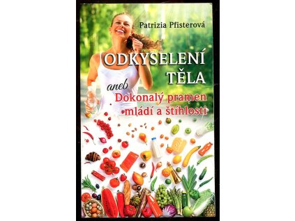 Odkyselení těla aneb dokonalý pramen mládí a štíhlosti, Patrizia Pfisterová, 2011