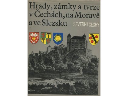 Hrady, zámky a tvrze v Čechách, na Moravě a ve Slezsku. Díl 3, Severní Čechy