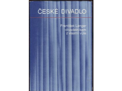 František Langer - divadelníkem z vlastní vůle - Výbor z prací o divadle a dramatu, František Langer, 1986