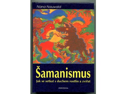 Šamanismus - jak se setkat s duchem zvířat - dochovaná moudrost evropských tradic