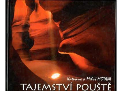 Tajemství pouště - netušené krásy amerického jihozápadu, Kateřina MOTANOVA, 2009