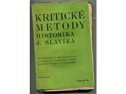 Kritické metody historika J. Slavíka - Příspěvek k metodologii vědecké a politické české kritiky