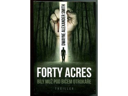 Forty Acres : Bílý muž pod bičem otrokáře, Dwayne Alexander Smith, 2015