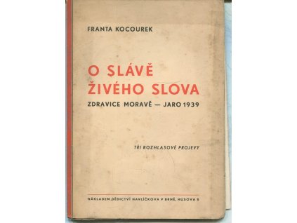 O slávě živého slova - zdravice Moravě - jaro 1939 : tři rozhlasové projevy, Franta Kocourek, 1939