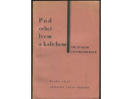 Pod orlicí, lvem a kalichem - dějiny československého vojenství a československých válek