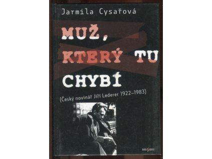 Muž, který tu chybí (český novinář Jiří Lederer 1922-1983), Jarmila Cysařová, 2006