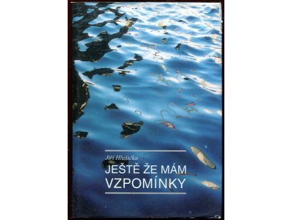 Ještě že mám vzpomínky : na domov, na Moravskou galerii, na přátele