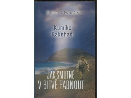 Jak smutné v bitvě padnout - svědectví o válce, Kumiko Kakehashi, 2007