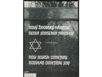 Nový židovský hřbitov : Neuer jüdischer Friedhof = New Jewish Cemetery = Nouveau cimetière juif
