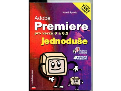 Adobe Premiere jednoduše - pro verze 6 a 6.5, Kamil Špelda, 2003