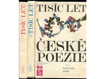 Tisíc let české poezie I-III - Stará česká poezie, Česká poezie XIX. století, Česká poezie XX. století
