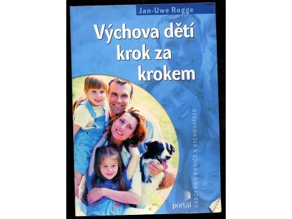 Výchova dětí krok za krokem, Jan-Uwe Rogge, 2007