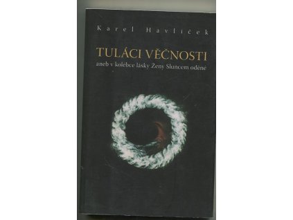Tuláci věčnosti, aneb, V kolébce lásky Ženy Sluncem oděné, Karel Havlíček, 2012
