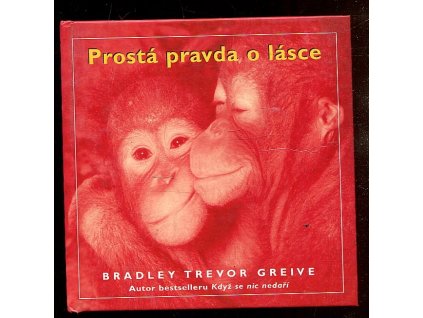Prostá pravda o lásce, Bradley Trevor Greive, 2007