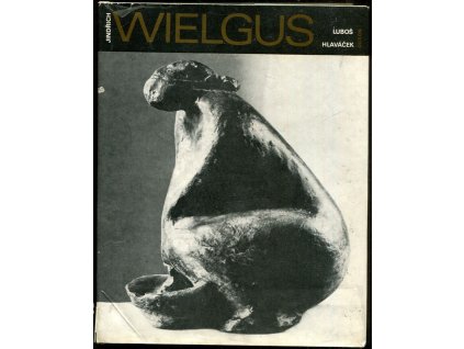 Jindřich Wielgus : Monografie, Luboš Hlaváček, 1978