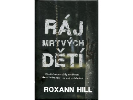Ráj mrtvých dětí, Roxan Hill, 2018