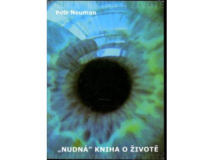 Život, aneb, Nudná kniha o životě, Petr Neuman, 2010