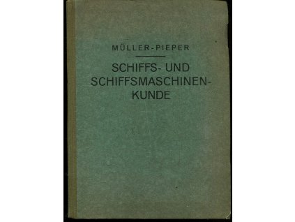 Schiffs- und Schiffsmaschinen- Kunde - Ein Laitfaen zum Gebrauch an Seefahrtschulen - mit 260 Abbildungen im Text und Vier Tafeln