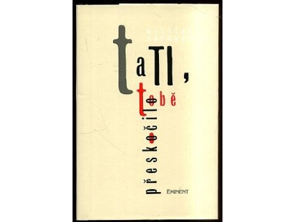 Tati, tobě přeskočilo.