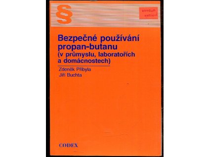 Bezpečné používání propan-butanu - v průmyslu, laboratořích a domácnostech, Zdeněk Přibyla, 1995