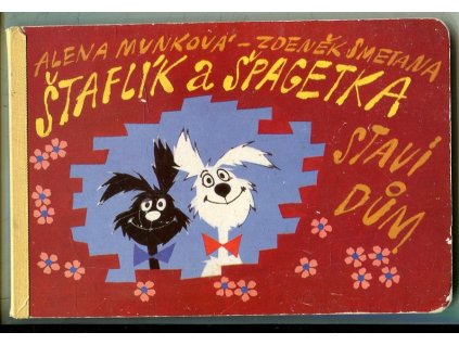 Štaflík a Špagetka staví dům, Alena Munková, 1991