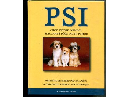 Psi : chov, výcvik, nemoci, zdravotní péče, první pomoc, 2005