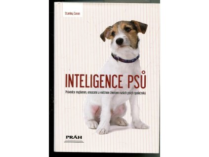 Inteligence psů - průvodce myšlením, emocemi a vnitřním životem našich psích společníků, Stanley Coren, 2007