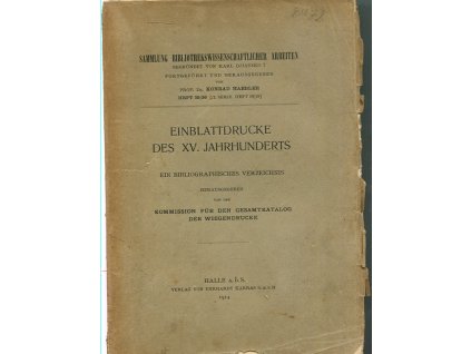 Einblattdrucke des XV. Jahrhunderts : Ein bibliographisches Verzeichnis, 1914