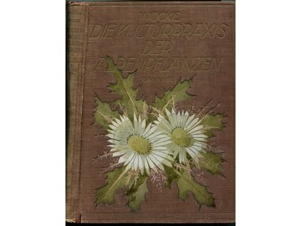 Die Kulturpraxis der Alpenpflanzen und ihre Verwendung im Steingarten und Alpinum