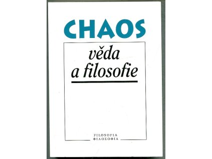 Chaos, věda a filosofie - sborník příspěvků, 1999
