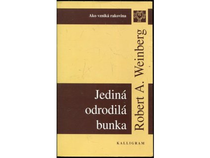 Jediná odrodilá bunka : ako vzniká rakovina, Robert A Weinberg, 2000