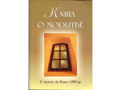 Kniha o modlitbě, Ludovic de Besse, 2007