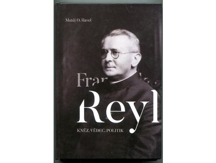 František Reyl kněz, vědec, politik, Matěj Ondřej Havel, 2016