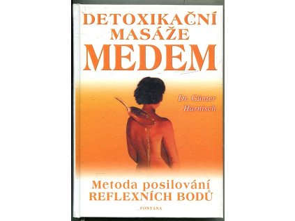 Detoxikační masáže medem - stará metoda posilování reflexních zón, Günter Harnisch, 2002