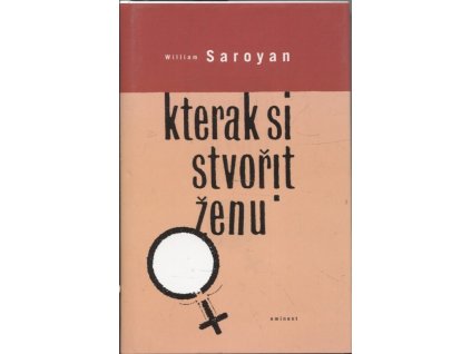 Kterak si stvořit ženu, William Saroyan, 2000