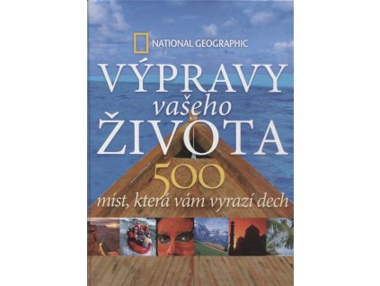 Výpravy vašeho života - 500 míst, která vám vyrazí dech, neuveden, 2011