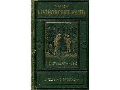 Wie ich Livingstone fand. Reisen, Abenteuer und Entdeckungen in Central-Afrika