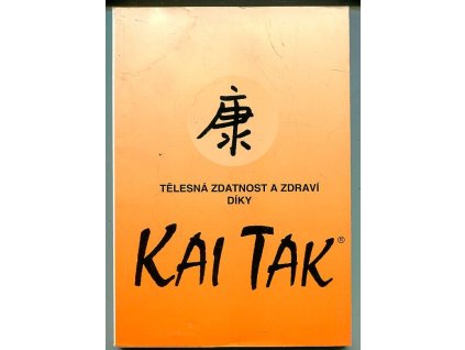 Tělesná zdatnost a zdraví díky KaiTak - KAI TAK, Ulrich Rückert, 1997