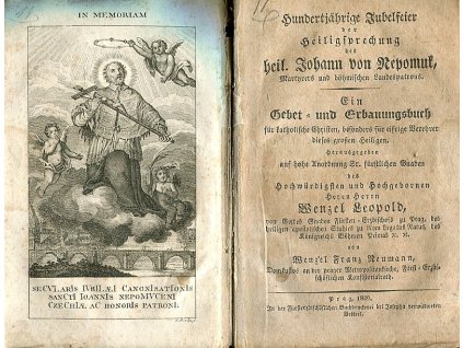 Hundertjährige Jubelfeier der Heiligsprechung des heil. Johann von Nepomuk, Martyrers und böhmischen Landespatrons : ein Gebet- und Erbauungsbuch für katholische Christen, besonders für eifrige Verehrer dieses großen Heiligen