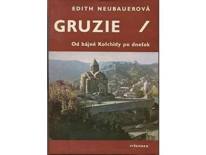 Gruzie - Od bájné Kolchidy po dnešek, Edith Neubauer, 1981