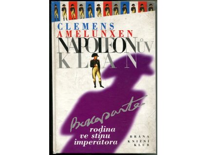 Napoleonův klan : rodina ve stínu imperátora, Clemens Amelunxen, 1998