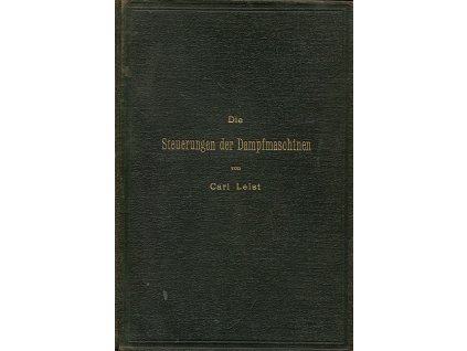 Die Steuerungen der Dampfmaschinen, Carl Leist, 1905