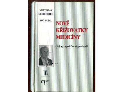 Nové křižovatky medicíny : objevy, společnost, pacienti, Vratislav Schreiber, 2003