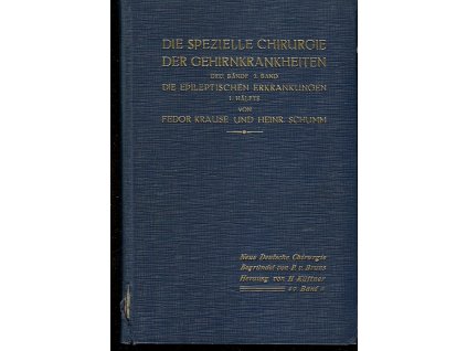 Die spezielle Chirurgie der Gehirnkrankheiten 1. Hälfte Die epileptischen Erkrankungen, Fedor Krause, 1931