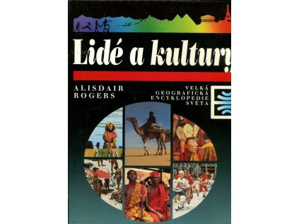 Lidé a kultury, Velká geografická encyklopedie světa, Alisdair Rogers, 1994