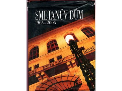 Smetanův dům : 1905–2005